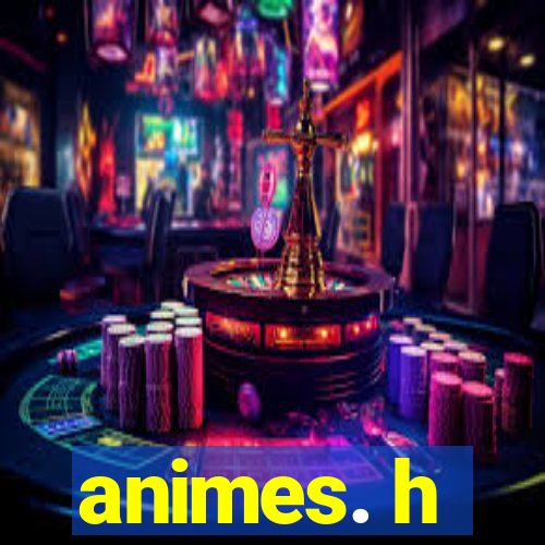 animes. h